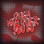 Quem Não Quer Sou Eu (Explicit)