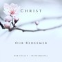 Christ Our Redeemer (Instrumental)