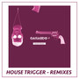 House Trigger (Remixes)