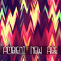 Ambient New Age – Ultimate New Age Collection, Pure New Age Music