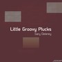 Little Groovy Plucks