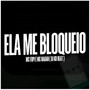 Ela Me Bloqueio (Explicit)