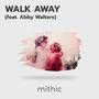 Walk Away (feat. Abby Walters)