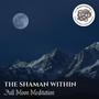 The Shaman Within (Full Moon Meditation)