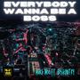 Everybody Wanna Be A Boss (feat. Big Kuntry) [Explicit]