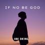 If no be God