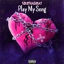 Play My Song (Explicit)