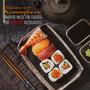 Delicious and Atmospheric: Oriental Music for Chinese and Japanese Restaurants