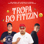 Tropa Do Fitizin (Explicit)