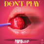 Don't Play (Explicit)