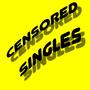 CENSORD SINGLES