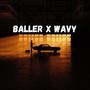 Baller x Wavy