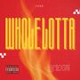 Whole Lotta (Explicit)