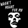 Wasnt meant for me (Explicit)