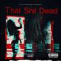 That **** Dead (Explicit)