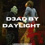 D3AD BY DAYLIGHT (Explicit)