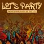 Lets Party (feat. LiLJayMrUhhuh) [Explicit]