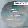 KOPELENT, M.: Canto intimo (Ensemble Adapter)