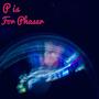 P is for Phaser
