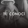 Te Conocí