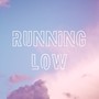 Running Low (Explicit)