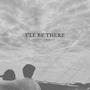 I'll Be There