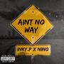 Aint no way (feat. Nino Grand) [Explicit]