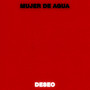 DESEO · MUJER DE AGUA