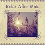 Relax After Work – Music for Rest, Relaxing Songs, Classical Instruments After Hard Day