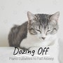 Dozing Off - Piano Lullabies to Fall Asleep