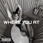 Where You At (Explicit)