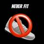 Never Fit (Explicit)