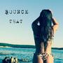 Bounce That (feat. Reese) [Explicit]