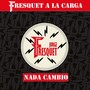 Nada Cambió (Fresquet a la Carga)