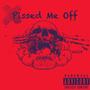 Pissed Me Off (Explicit)