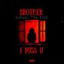 Brother I Miss U (Explicit)