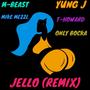 Jello (feat. Yung J, T.Howard, Mike Mezzl & Only Bocka) [Male Remix] [Explicit]