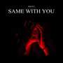 Same With You (Explicit)