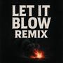 Let It Blow (Remix) [Explicit]