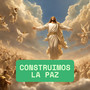Construimos la Paz