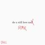 DO U STILL LOVE ME RMX (Remix) [Explicit]