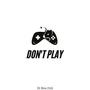 Don't Play