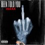 Been Told You (Explicit)