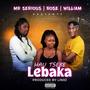 Hau tsebe lebaka (feat. Rose & William)