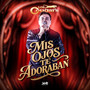 Mis Ojos Te Adoraban (En Vivo)