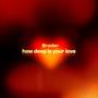 How Deep Is Your Love
