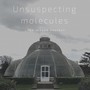 Unsuspecting Molecules