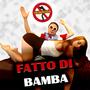 FATTO DI BAMBA (feat. Andrea Diprè & Call Me G) [Explicit]