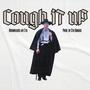 Cough It Up (Explicit)