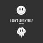 I don't love myself (Explicit)